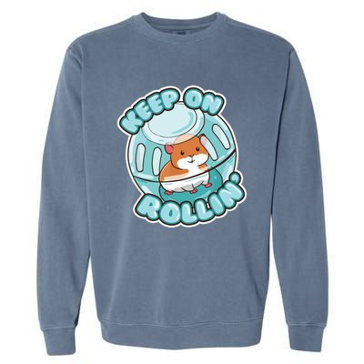 Keep On Rolling Cute Hamster Hammy Owner Pet Lover Gift Garment-Dyed Sweatshirt