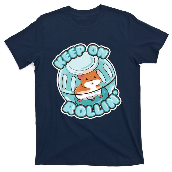 Keep On Rolling Cute Hamster Hammy Owner Pet Lover Gift T-Shirt