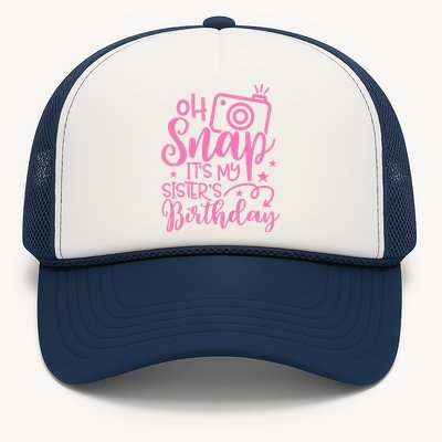 Kids Oh Snaps Its My Sisters Birthday Cute Birthday Sister Baby Trucker Hat