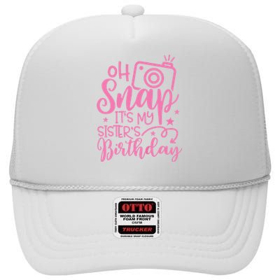 Kids Oh Snaps Its My Sisters Birthday Cute Birthday Sister Baby High Crown Mesh Back Trucker Hat