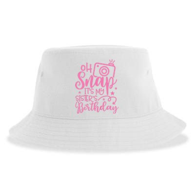 Kids Oh Snaps Its My Sisters Birthday Cute Birthday Sister Baby Sustainable Bucket Hat