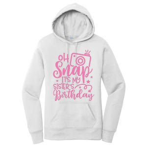 Kids Oh Snaps Its My Sisters Birthday Cute Birthday Sister Baby Women's Pullover Hoodie