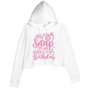 Kids Oh Snaps Its My Sisters Birthday Cute Birthday Sister Baby Crop Fleece Hoodie