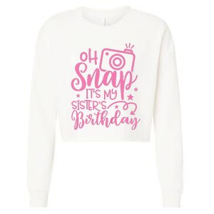 Kids Oh Snaps Its My Sisters Birthday Cute Birthday Sister Baby Cropped Pullover Crew