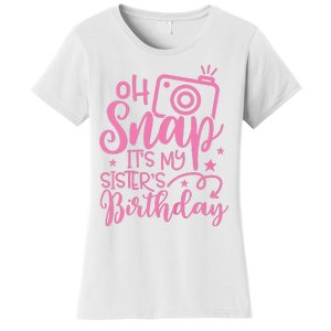 Kids Oh Snaps Its My Sisters Birthday Cute Birthday Sister Baby Women's T-Shirt