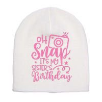 Kids Oh Snaps Its My Sisters Birthday Cute Birthday Sister Baby Short Acrylic Beanie