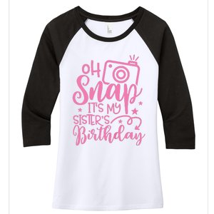 Kids Oh Snaps Its My Sisters Birthday Cute Birthday Sister Baby Women's Tri-Blend 3/4-Sleeve Raglan Shirt