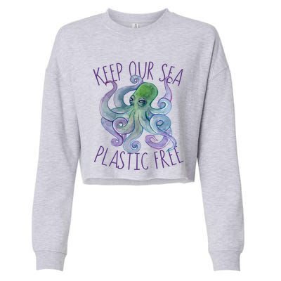 Keep Our Sea Plastic Free Earth Day Funny Gift Cropped Pullover Crew