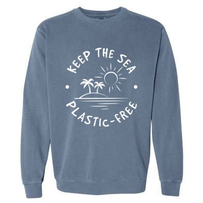 Keep Our Sea Plastic Free Ecogiftfriendly Ocean Fan Gift Garment-Dyed Sweatshirt