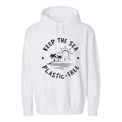 Keep Our Sea Plastic Free Ecogiftfriendly Ocean Fan Gift Garment-Dyed Fleece Hoodie