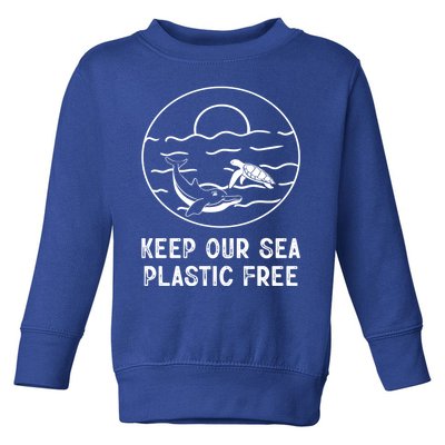 Keep Our Sea Plastic Free Sea Animal Ocean Saying Gift Toddler Sweatshirt