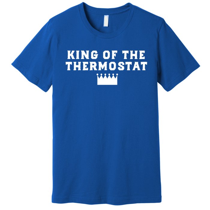 King Of The Thermostat Funny Dad Gift Premium T-Shirt