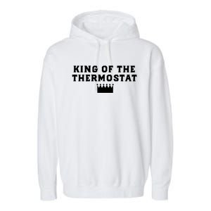 King Of The Thermostat Funny Dad Gift Garment-Dyed Fleece Hoodie