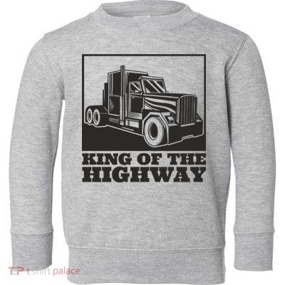 King Of The Highway Trucker Toddler Sweatshirt