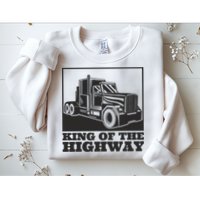 King Of The Highway Trucker Sweatshirt