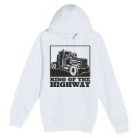 King Of The Highway Trucker Premium Pullover Hoodie