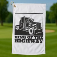 King Of The Highway Trucker Golf Towel