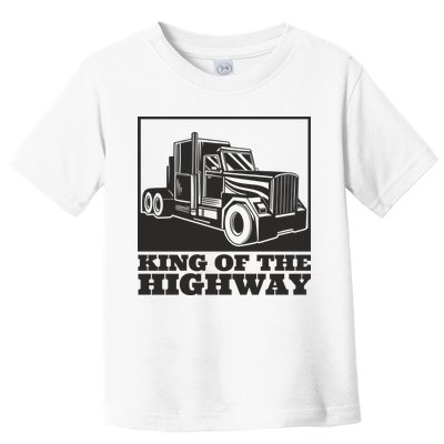 King Of The Highway Trucker Toddler T-Shirt