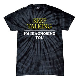 Keep On Talking Psychology Diagnose Tie-Dye T-Shirt