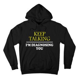 Keep On Talking Psychology Diagnose Tall Hoodie