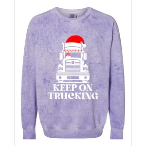 Keep On Truckin Christmas Truck Driver Xmas Trucking Season Gift Colorblast Crewneck Sweatshirt