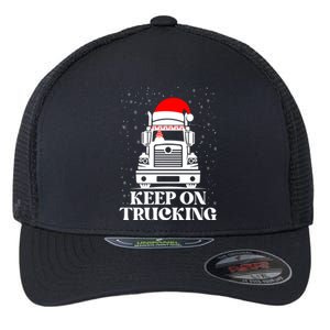 Keep On Truckin Christmas Truck Driver Xmas Trucking Season Gift Flexfit Unipanel Trucker Cap