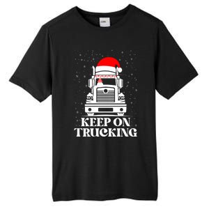 Keep On Truckin Christmas Truck Driver Xmas Trucking Season Gift Tall Fusion ChromaSoft Performance T-Shirt