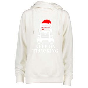 Keep On Truckin Christmas Truck Driver Xmas Trucking Season Gift Womens Funnel Neck Pullover Hood