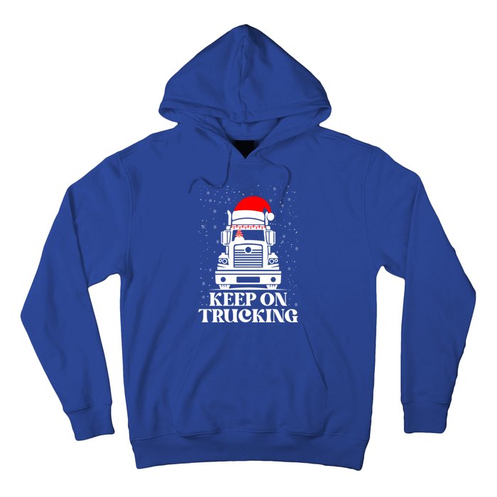 Keep On Truckin Christmas Truck Driver Xmas Trucking Season Gift Hoodie