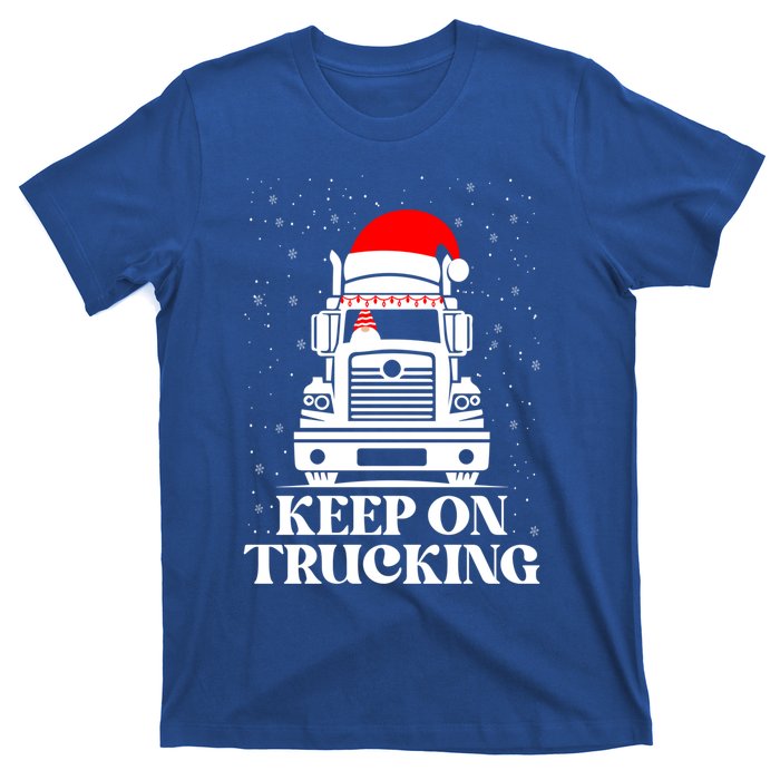 Keep On Truckin Christmas Truck Driver Xmas Trucking Season Gift T-Shirt