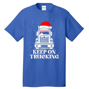 Keep On Truckin Christmas Truck Driver Xmas Trucking Season Gift Tall T-Shirt