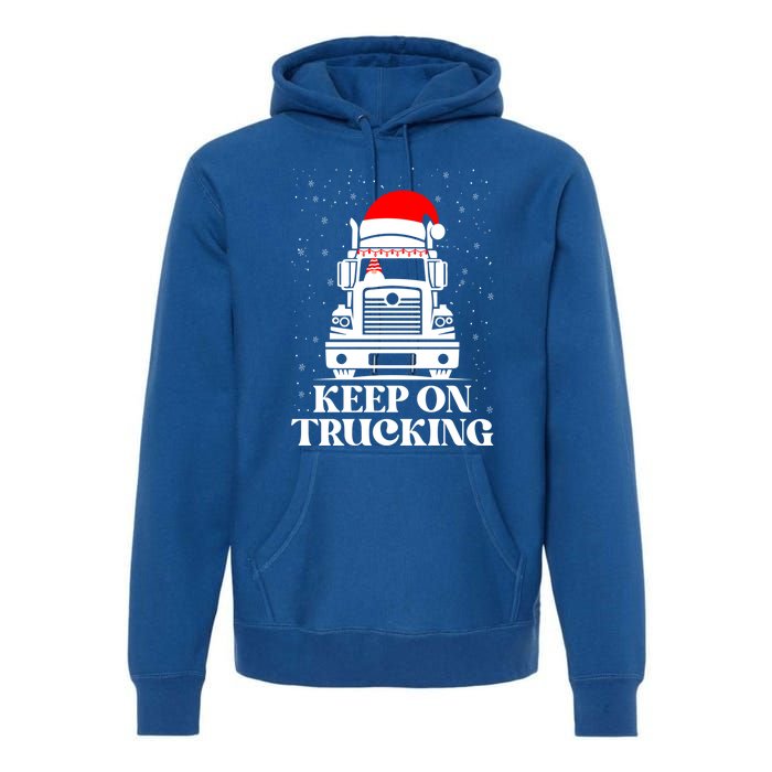 Keep On Truckin Christmas Truck Driver Xmas Trucking Season Gift Premium Hoodie