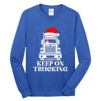 Keep On Truckin Christmas Truck Driver Xmas Trucking Season Gift Tall Long Sleeve T-Shirt