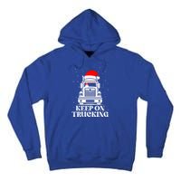 Keep On Truckin Christmas Truck Driver Xmas Trucking Season Gift Tall Hoodie