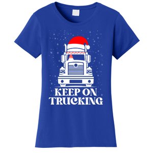 Keep On Truckin Christmas Truck Driver Xmas Trucking Season Gift Women's T-Shirt