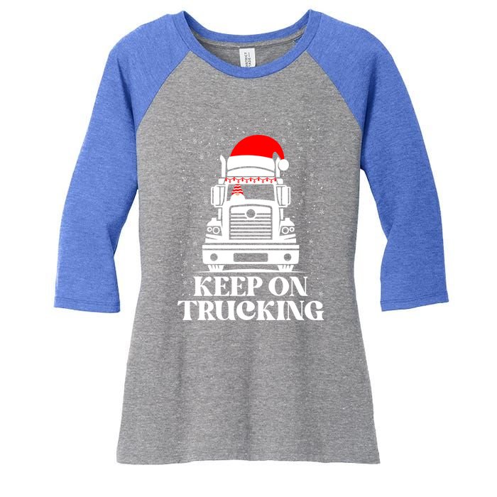 Keep On Truckin Christmas Truck Driver Xmas Trucking Season Gift Women's Tri-Blend 3/4-Sleeve Raglan Shirt