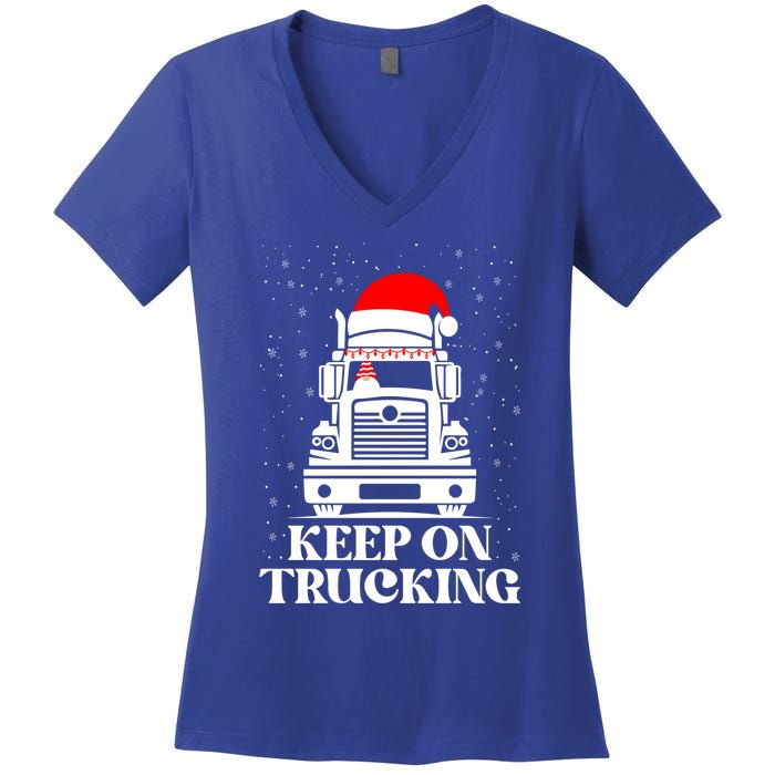 Keep On Truckin Christmas Truck Driver Xmas Trucking Season Gift Women's V-Neck T-Shirt