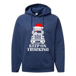 Keep On Truckin Christmas Truck Driver Xmas Trucking Season Gift Performance Fleece Hoodie