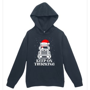 Keep On Truckin Christmas Truck Driver Xmas Trucking Season Gift Urban Pullover Hoodie