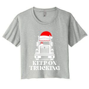 Keep On Truckin Christmas Truck Driver Xmas Trucking Season Gift Women's Crop Top Tee