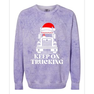 Keep On Truckin Christmas Truck Driver Xmas Trucking Season Cool Gift Colorblast Crewneck Sweatshirt