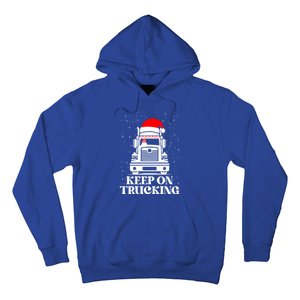 Keep On Truckin Christmas Truck Driver Xmas Trucking Season Cool Gift Hoodie