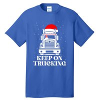 Keep On Truckin Christmas Truck Driver Xmas Trucking Season Cool Gift Tall T-Shirt