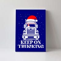 Keep On Truckin Christmas Truck Driver Xmas Trucking Season Cool Gift Canvas