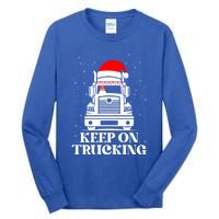 Keep On Truckin Christmas Truck Driver Xmas Trucking Season Cool Gift Tall Long Sleeve T-Shirt