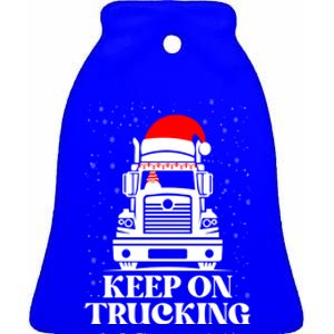 Keep On Truckin Christmas Truck Driver Xmas Trucking Season Cool Gift Ceramic Bell Ornament