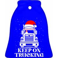 Keep On Truckin Christmas Truck Driver Xmas Trucking Season Cool Gift Ceramic Bell Ornament