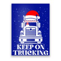 Keep On Truckin Christmas Truck Driver Xmas Trucking Season Cool Gift Poster