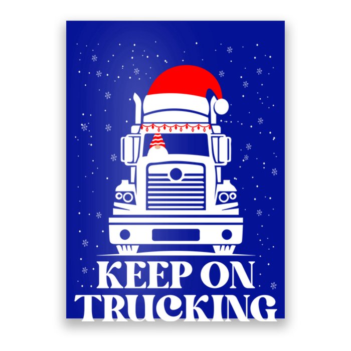 Keep On Truckin Christmas Truck Driver Xmas Trucking Season Cool Gift Poster