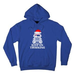 Keep On Truckin Christmas Truck Driver Xmas Trucking Season Cool Gift Tall Hoodie